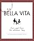 La Bella Vita: Live and Love the Italian Way