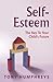 Self Esteem in Children: The Key to Your Child's Future