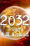 2032 - 7 Days by A.S. Anand