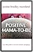 Positive Mama-To-Be: your little guide to the positive mama inside