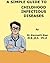 A Simple Guide to Childhood Infectious Diseases (A Simple Guide to Medical Conditions)