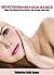 Microdermabrasion Basics: What You Should Know Before You Scrape Your Face (Beauty for You Series Book 1)