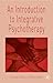An Introduction to Integrative Psychotherapy