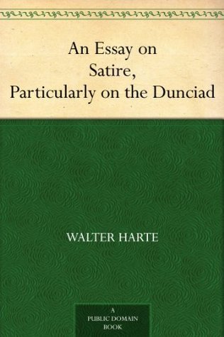 An Essay on Satire, Particularly on the Dunciad (Kindle Edition)