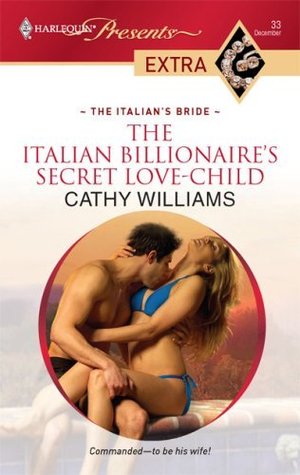 The Italian Billionaire's Secret Love-Child (Harlequin Presents Extra Series