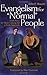 Evangelism for "Normal" People by John P. Bowen