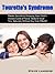 Tourette's Syndrome "Master Secrets to Stopping Your Child's Vicious Cycle of Facial, Body & Vocal Tics, Naturally Without Any Side Effects!"
