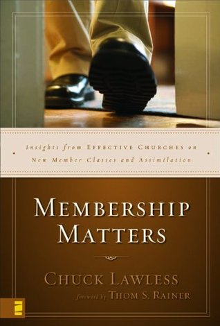 Membership Matters: Insights from Effective Churches on New Member Classes and Assimilation (Kindle Edition)