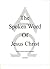 The Spoken Word of Jesus Christ
