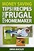 Money Saving Tips and Recipes for the Frugal Homemaker