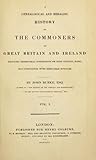 A genealogical and heraldic history of the commoners of Great Britain and Ireland, enjoying territorial possessions or high official rank; but univested with heritable honours (1835) Volume 1 A genealogical and heraldic history of the commoners of Great Britain and Ireland, enjoying territorial possessions or high official rank; but univested with heritable honours (1835) Volume 1