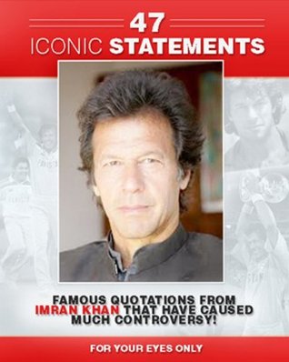 47 Iconic Statements By Imran Khan! (Kindle Edition)