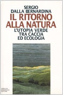 Il ritorno alla natura: l'utopia verde tra caccia ed ecologia (Hardcover)