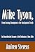 Mike Tyson, From Boxing Champion to the Undisputed Truth: An Unauthorized Account of the Evolution of Iron Mike [Article]