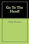 Go To The Head! by Ian Bland