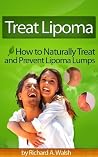 Treat Lipoma - How To Naturally Treat and Prevent Lipoma Lumps Treat Lipoma - How To Naturally Treat and Prevent Lipoma Lumps