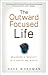 The Outward-Focused Life: Becoming a Servant in a Serve-Me World