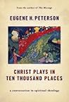 Christ Plays In Ten Thousand Places: A Conversation in Spiritual Theology Book cover for Christ Plays In Ten Thousand Places: A Conversation in Spiritual Theology