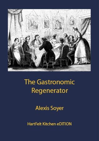 The Gastronomic Regenerator (Kindle Edition)