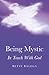 Being Mystic: In Touch With...