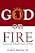 God on Fire: Encountering the Manifest Presence of Christ