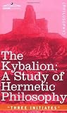 Book cover for THE KYBALION: A Study of Hermetic Philosophy of Ancient Egypt and Greece