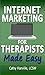Internet Marketing for Therapists Made Easy