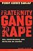 Fraternity Gang Rape: Sex, Brotherhood, and Privilege on Campus