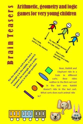 Brain teasers: Arithmetic, geometry and logic games for very young children (Kindle Edition)