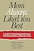 Mom Always Liked You Best by Arline Kardasis