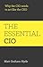The Essential CIO: Why The CIO Needs To Act Like The CEO
