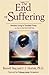 The End of Suffering: Fearless Living in Troubled Times . . or, How to Get Out of Hell Free