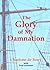 The Glory of My Damnation