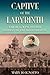 Captive of the Labyrinth by Mary Jo Ignoffo Captive of the Labyrinth by Mary Jo Ignoffo