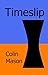 Timeslip by Colin Mason