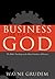 Business for the Glory of God; The BIble's Teaching on the Mo... by Wayne Grudem