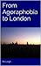 From Agoraphobia to London
