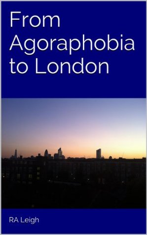 From Agoraphobia to London (Kindle Edition)