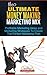 The Ultimate Money Making Marketing Mix - Profitable Marketing Ideas and Marketing Strategies To Create The Perfect Marketing Plan