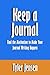 Keep a Journal: Find the Motivation to Make Your Journal Writing Happen [Article]