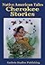 Native American Tales - Cherokee Stories