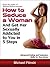 How to Seduce a Woman and Get Her Sexually Addicted to You in... by Michael Pilinski
