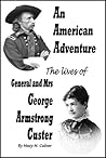 An American Adventure -- The Lives of General and Mrs. George Armstrong Custer