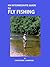 AN INTERMEDIATE GUIDE TO FLY FISHING