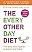 The Every Other Day Diet by Krista Varady
