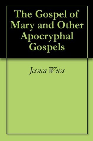 The Gospel of Mary and Other Apocryphal Gospels (Kindle Edition)