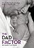 The Dad Factor