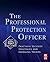 The Professional Protection Officer: Practical Security Strategies and Emerging Trends