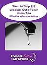 Hair Salon Marketing:How to Stop $$$ leaking out of your salon (Business in a Box) Hair Salon Marketing:How to Stop $$$ leaking out of your salon (Business in a Box)