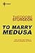 To Marry Medusa by Theodore Sturgeon